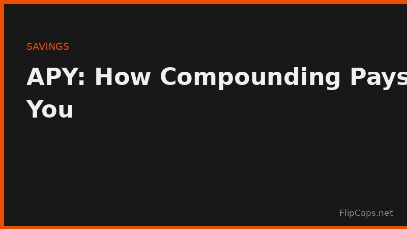 APY explained showing how compounding frequency increases effective savings returns