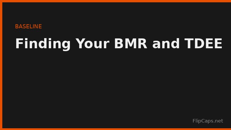 Calculating BMR and TDEE to find your daily calorie baseline