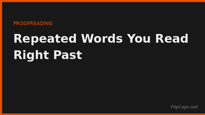 Checking a draft for repeated words like the the and and and during proofreading