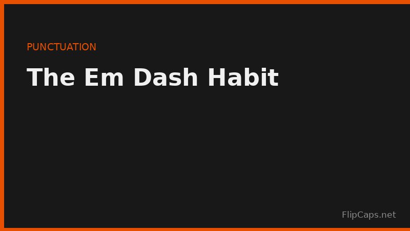 Reviewing overused em dashes in a paragraph and replacing them with commas, periods, or colons