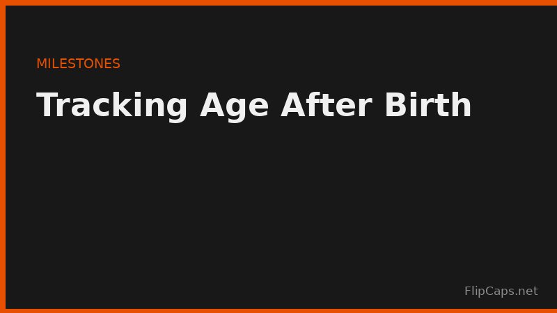 Tracking a baby's age and developmental milestones after birth using an age calculator