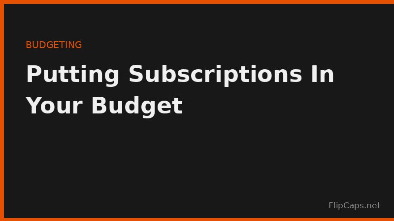 Monthly budget plan with a dedicated category for recurring subscription costs