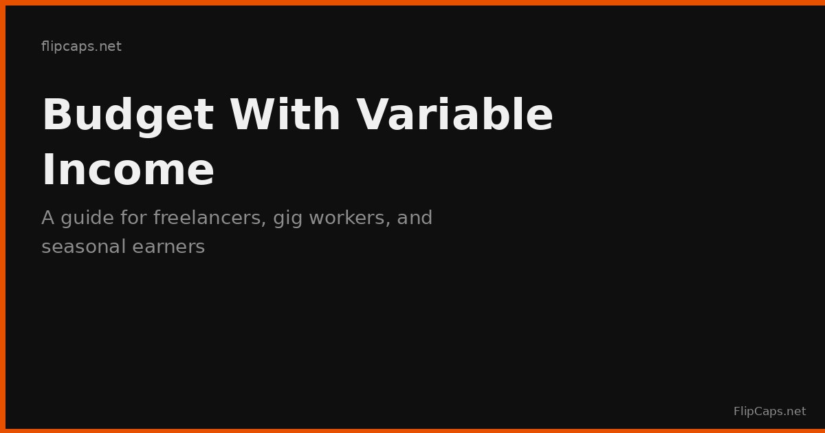 Guide to budgeting with variable and irregular income for freelancers and gig workers