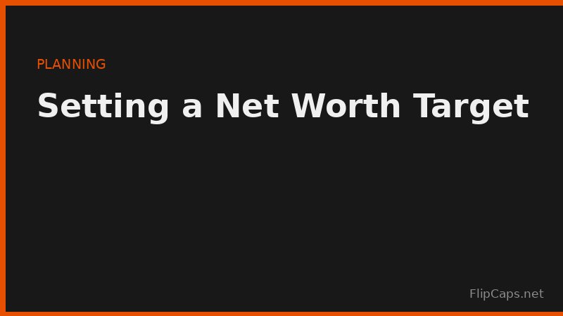 Setting a net worth target - planning contributions toward a future financial milestone