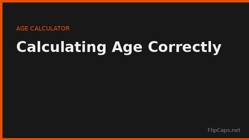 Calculating exact age accounting for leap years and birthdays