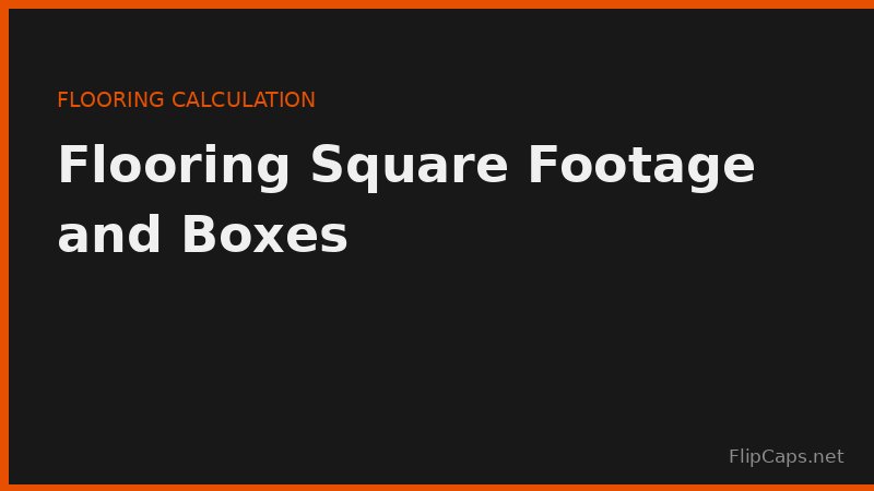 Diagram showing how to calculate flooring square footage, waste percentage, and number of boxes needed