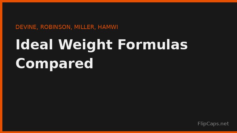 Comparison of ideal weight formulas including Devine, Robinson, Miller, and Hamwi