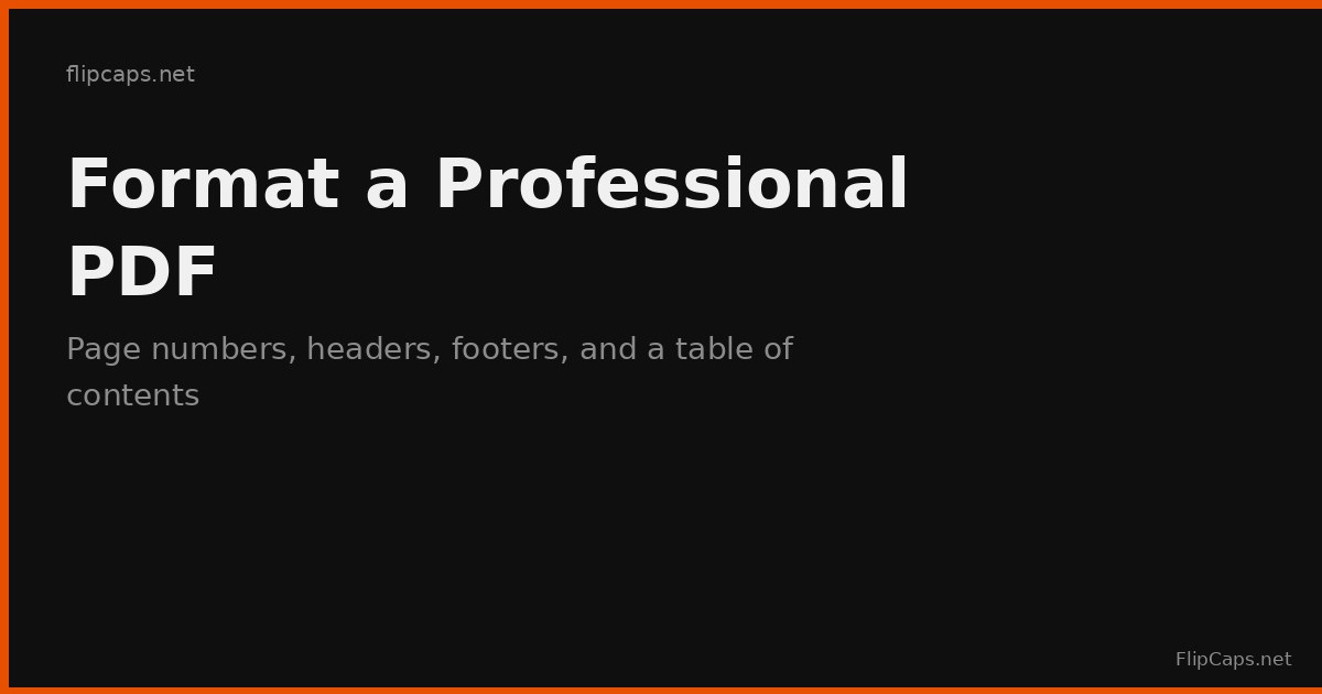 Guide to formatting a professional PDF with page numbers, headers, footers, and a table of contents