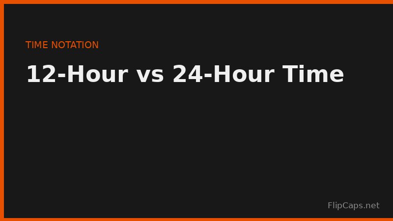 12-hour vs 24-hour clock time format comparison