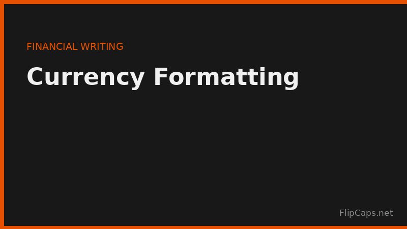 Currency formatting rules for financial documents including symbol placement and ISO codes