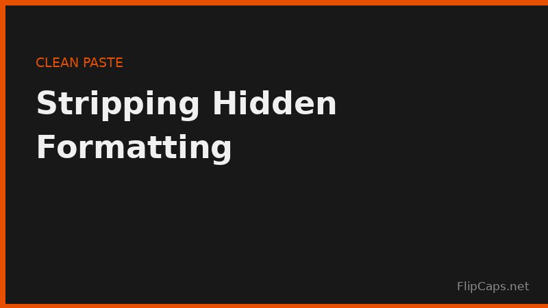 Removing hidden fonts, colors, and spacing left over after pasting text from Word, Google Docs, or a webpage