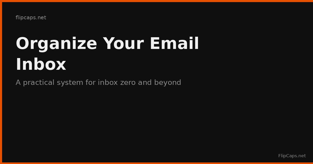 How to organize your email inbox for good - a practical system for inbox zero