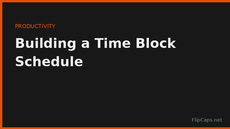 A weekly time block schedule template showing tasks assigned to specific days and hours
