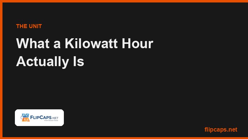 What a kilowatt hour means and how watts, kilowatts, and hours combine into the unit you are billed for