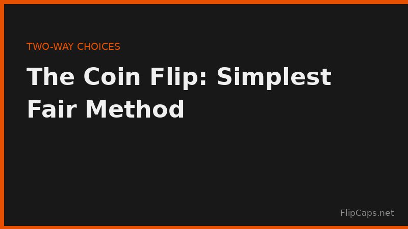 Coin flip as a fair method for deciding between two options