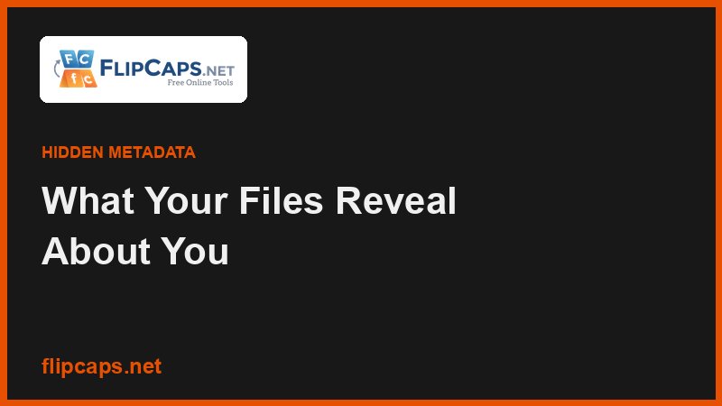 Hidden metadata in photos and documents including GPS coordinates, device details, author names and edit history