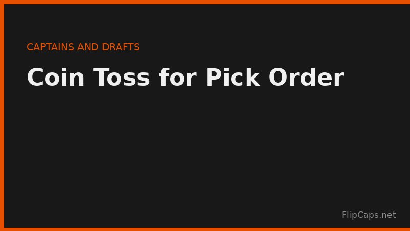 Flipping a coin to decide team captain pick order in a snake draft