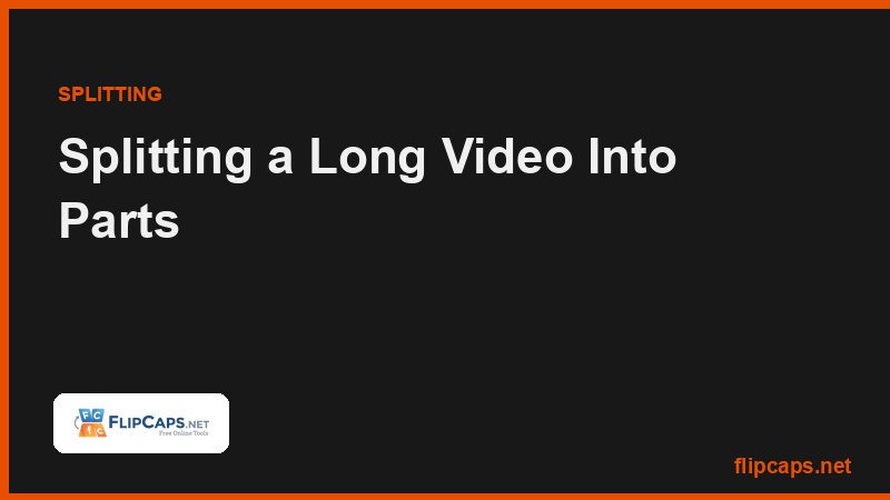 Splitting a long video recording into parts at even intervals or at chosen timestamps