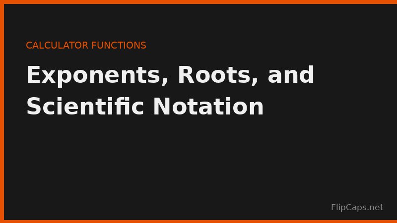 Exponent, root, and scientific notation keys on a scientific calculator