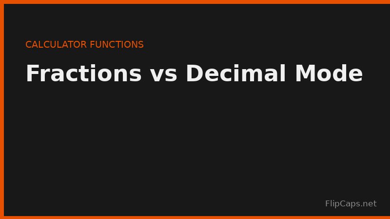 Comparison of fraction mode and decimal mode on a scientific calculator