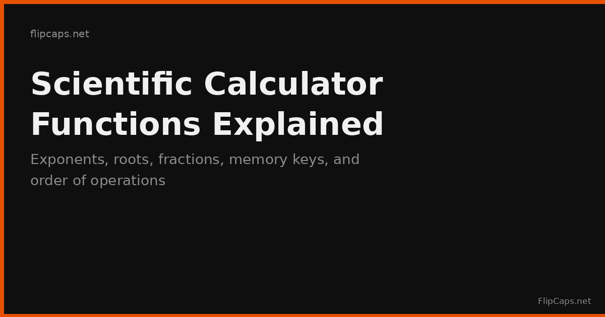 Scientific calculator functions explained, including exponents, roots, fractions, memory keys, and order of operations