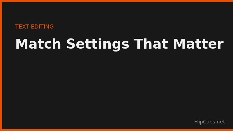 Case sensitivity and whole word matching settings in a find and replace tool