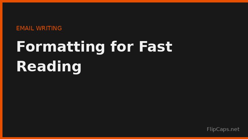 Email formatting tips for clarity and fast reading