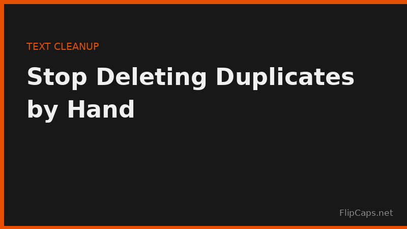 Removing duplicate lines from a pasted list of text