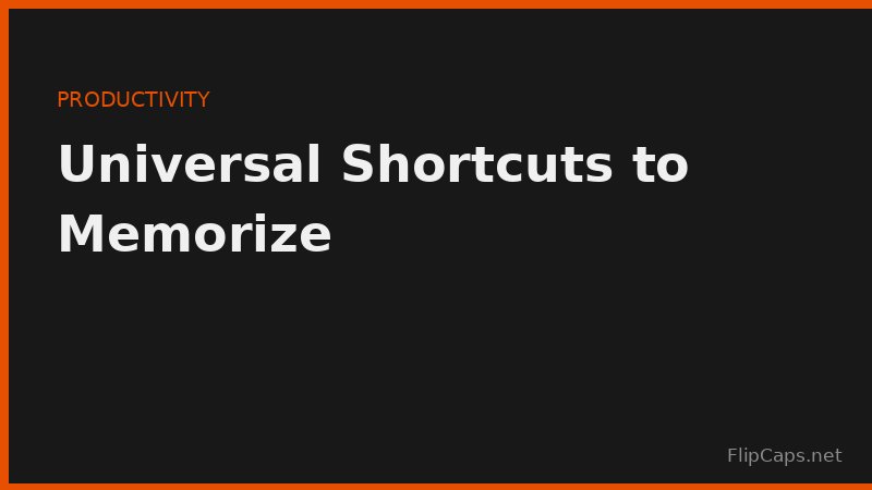 Universal keyboard shortcuts that work across browsers, documents, and spreadsheets