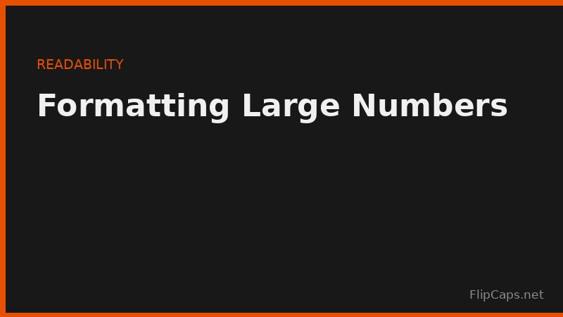 Formatting large numbers with commas for readability