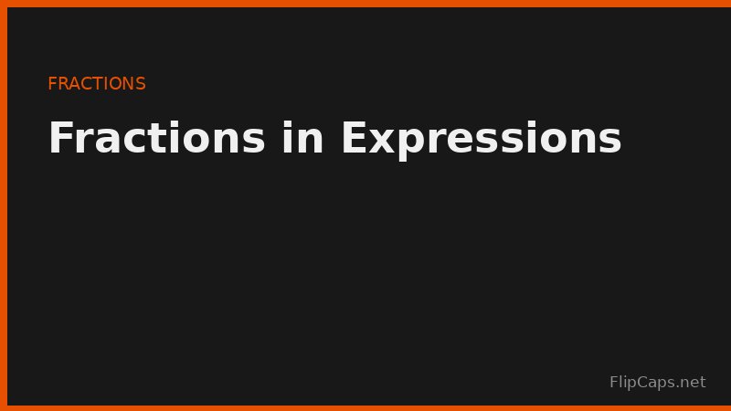 Fractions and order of operations - how the fraction bar works as a grouping symbol