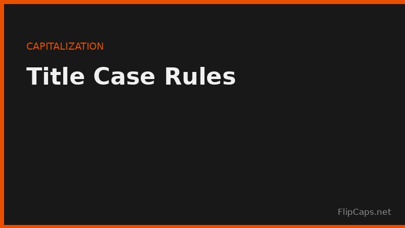Title case capitalization rules showing which words to capitalize and which to leave lowercase