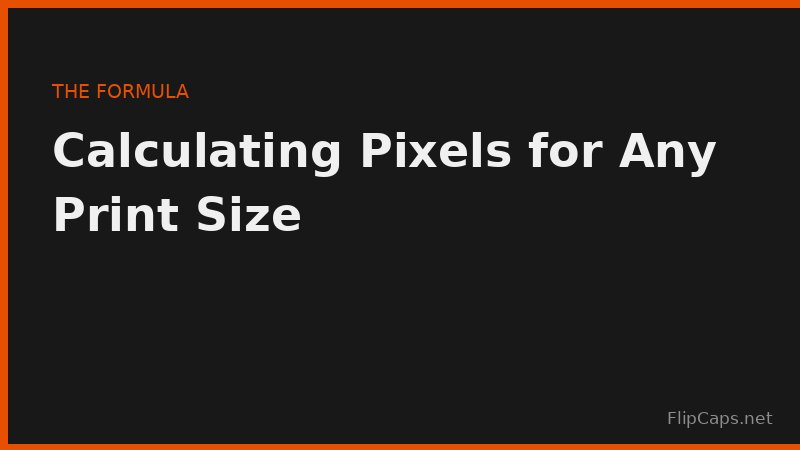 Diagram showing how to calculate pixel dimensions needed for common print sizes using the DPI formula